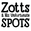 Zotts & His Unfortunate Spots